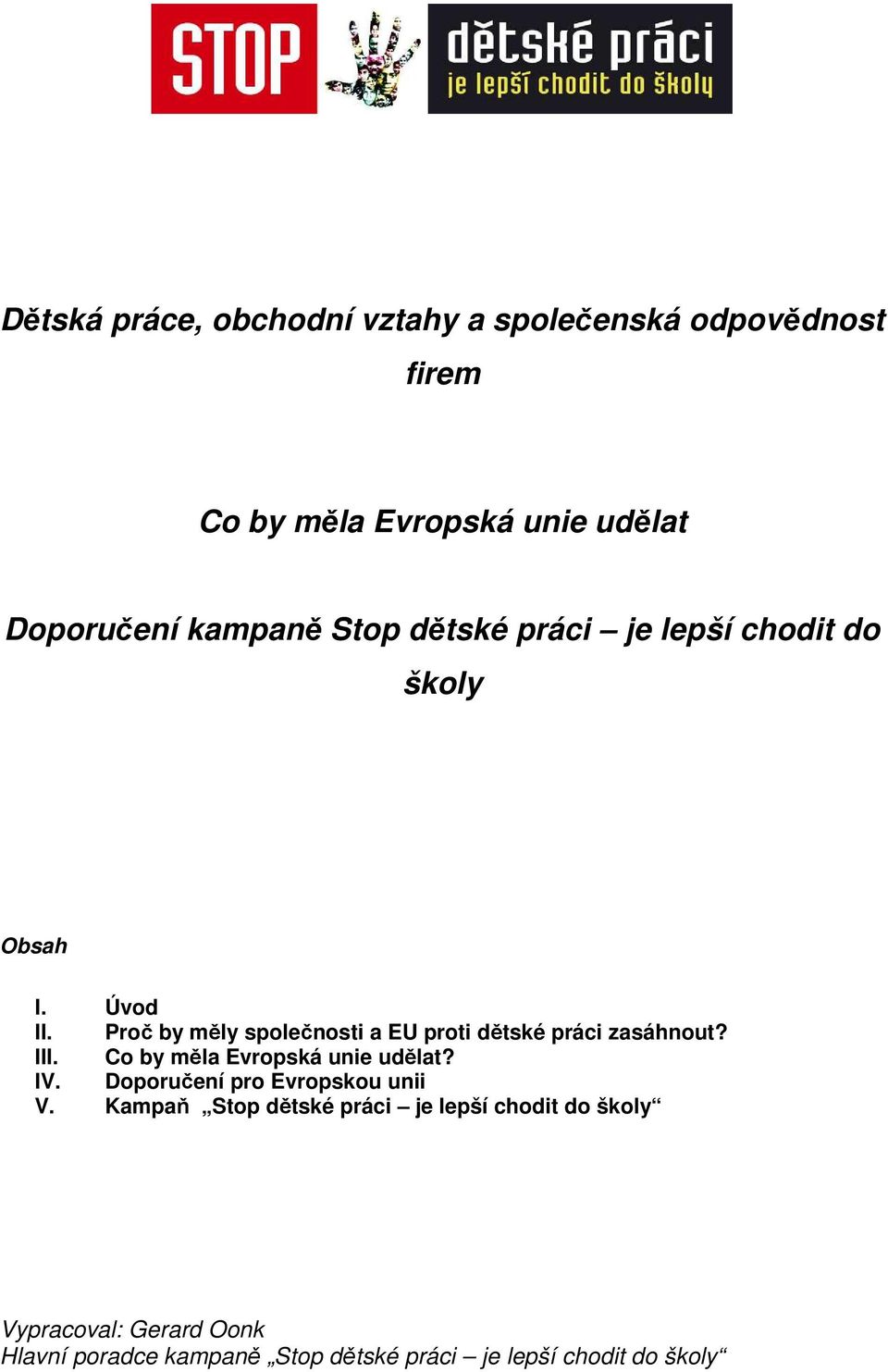 Proč by měly společnosti a EU proti dětské práci zasáhnout? III. Co by měla Evropská unie udělat? IV.