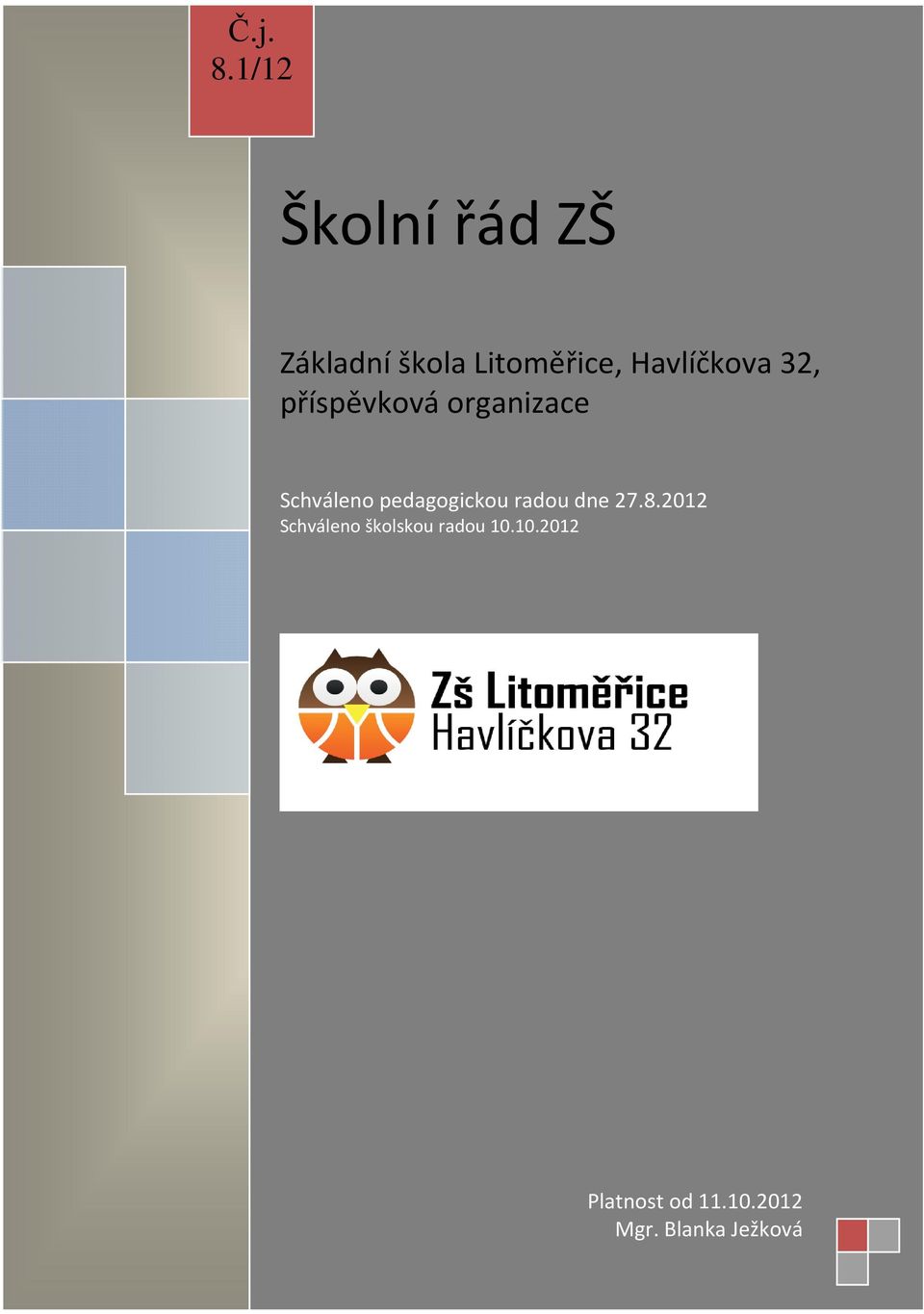 Havlíčkova 32, příspěvková organizace Schváleno