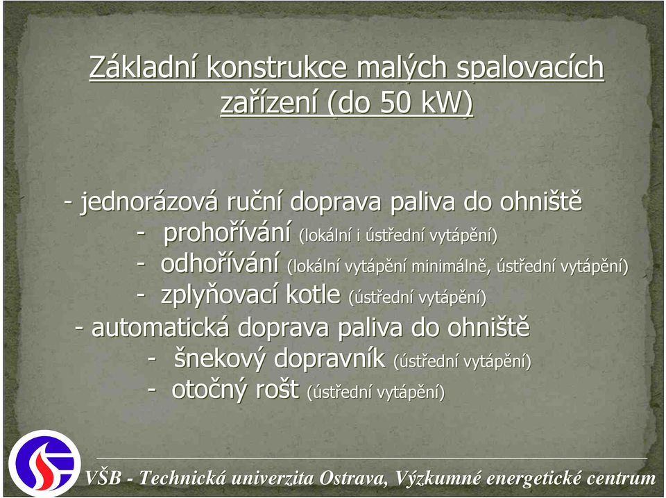 vytápění minimáln lně, ústřední vyt - zplyňovac ovací kotle (ústřední vytápění) - automatická