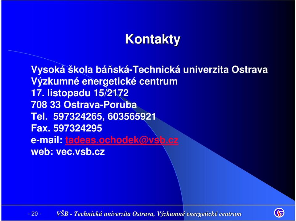 listopadu 15/2172 708 33 Ostrava-Poruba Tel.