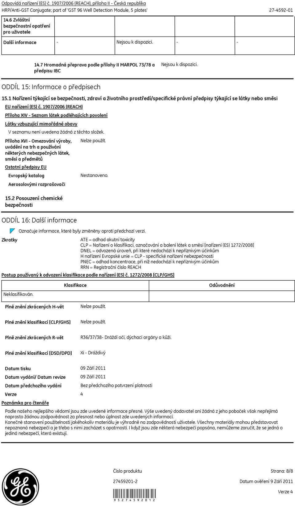 1 Nařízení týkající se bezpečnosti, zdraví a životního prostředí/specifické právní předpisy týkající se látky nebo směsi EU nařízení (ES) č.