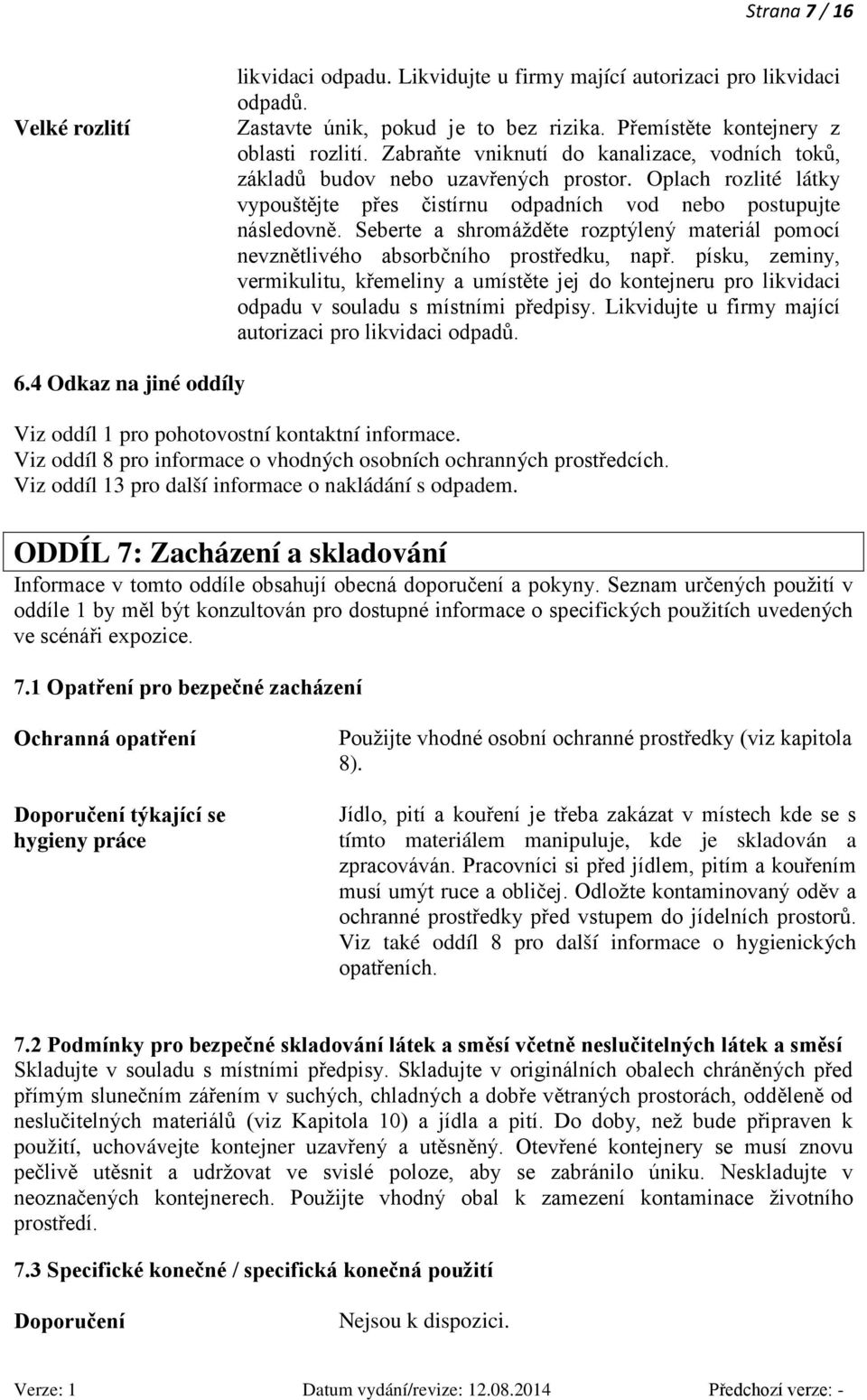 Seberte a shromážděte rozptýlený materiál pomocí nevznětlivého absorbčního prostředku, např.