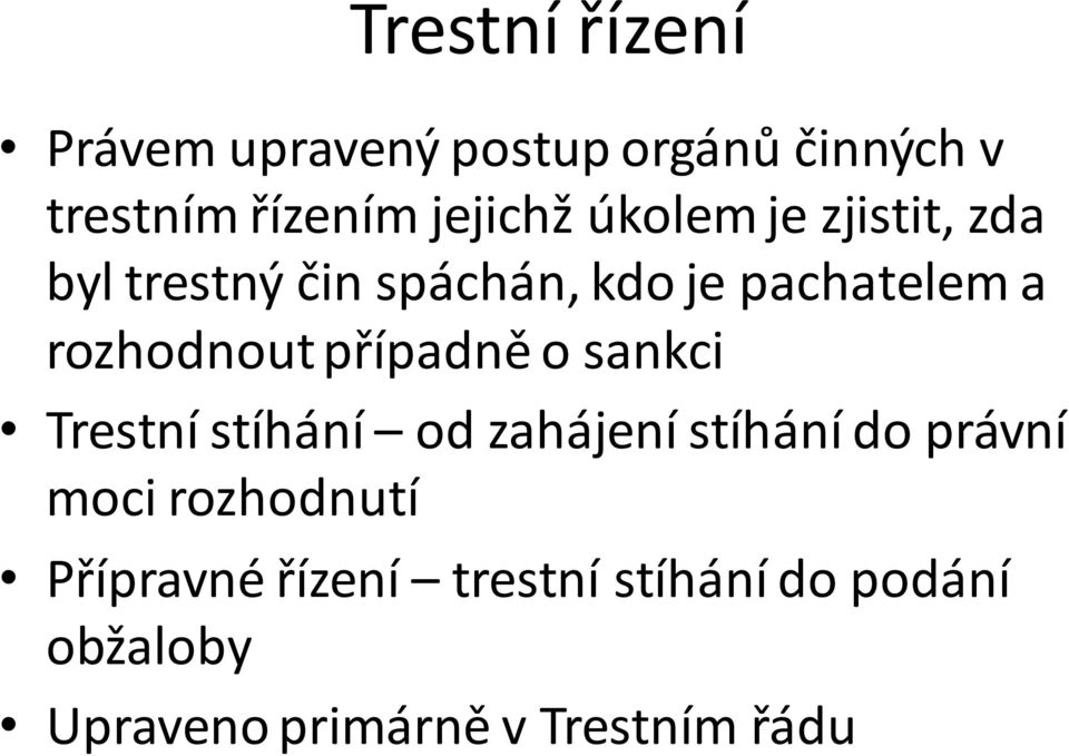 případně o sankci Trestní stíhání od zahájení stíhání do právní moci rozhodnutí