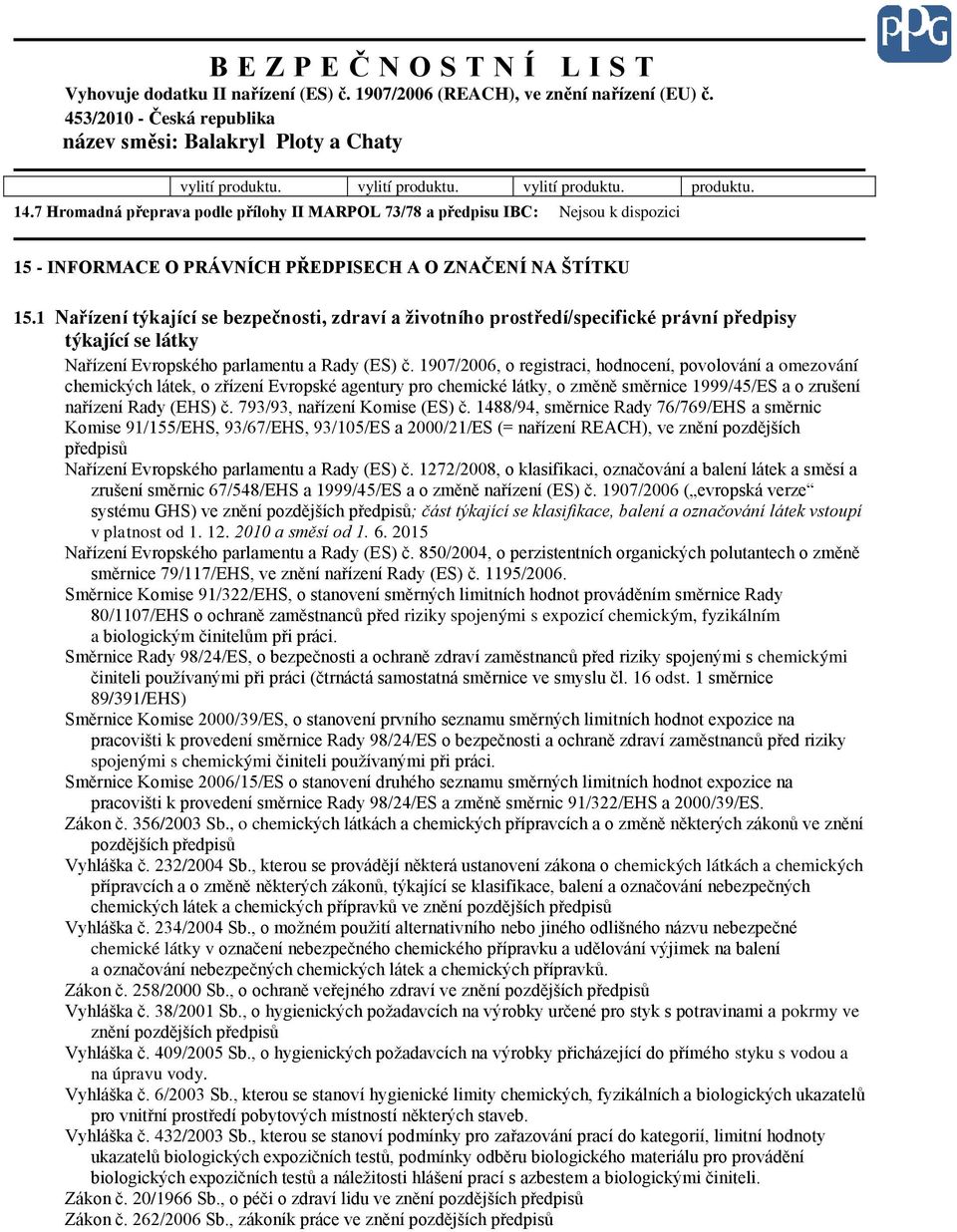 1 Nařízení týkající se bezpečnosti, zdraví a životního prostředí/specifické právní předpisy týkající se látky Nařízení Evropského parlamentu a Rady (ES) č.