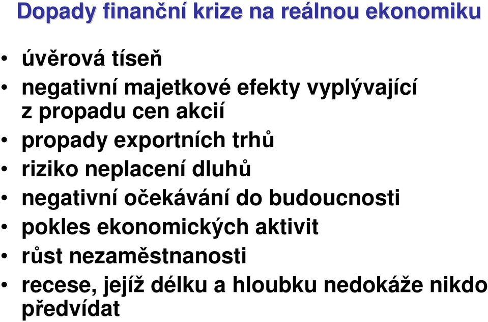 riziko neplacení dluhů negativní očekávání do budoucnosti pokles