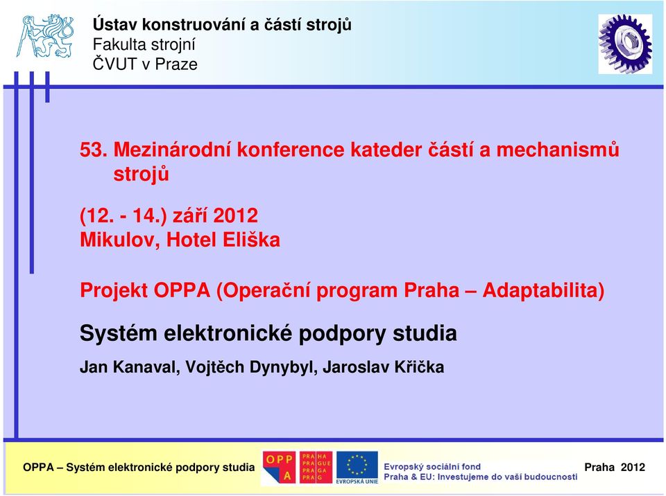 ) září 2012 Mikulov, Hotel Eliška Projekt OPPA (Operační program Praha