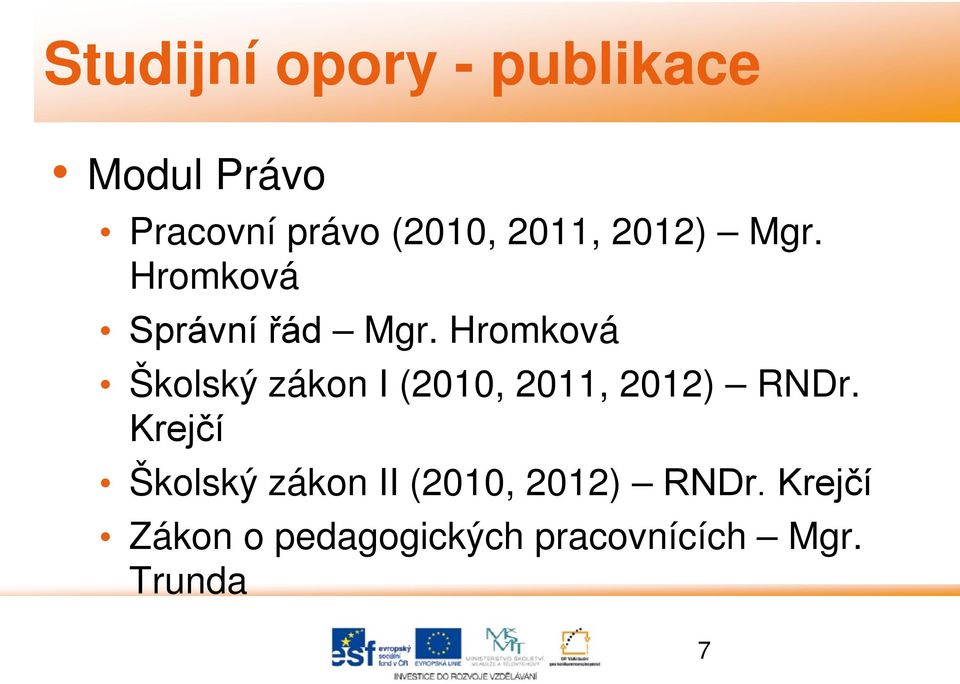 Hromková Školský zákon I (2010, 2011, 2012) RNDr.