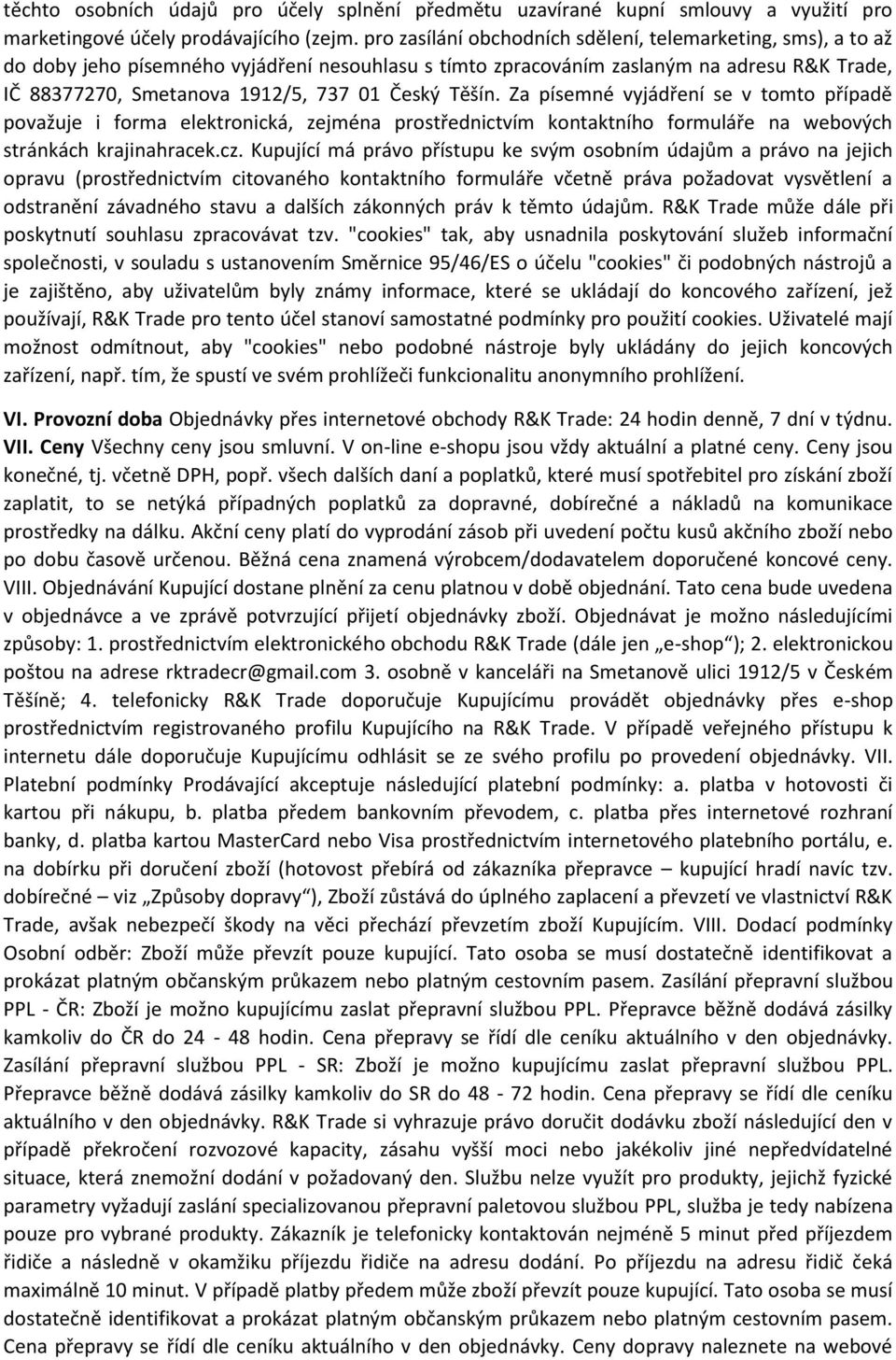 Těšín. Za písemné vyjádření se v tomto případě považuje i forma elektronická, zejména prostřednictvím kontaktního formuláře na webových stránkách krajinahracek.cz.