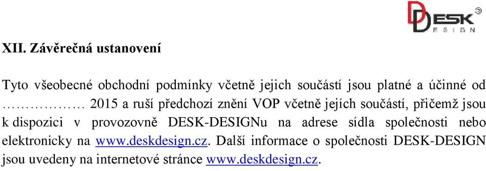 provozovně DESK-DESIGNu na adrese sídla společnosti nebo elektronicky na www.deskdesign.cz.