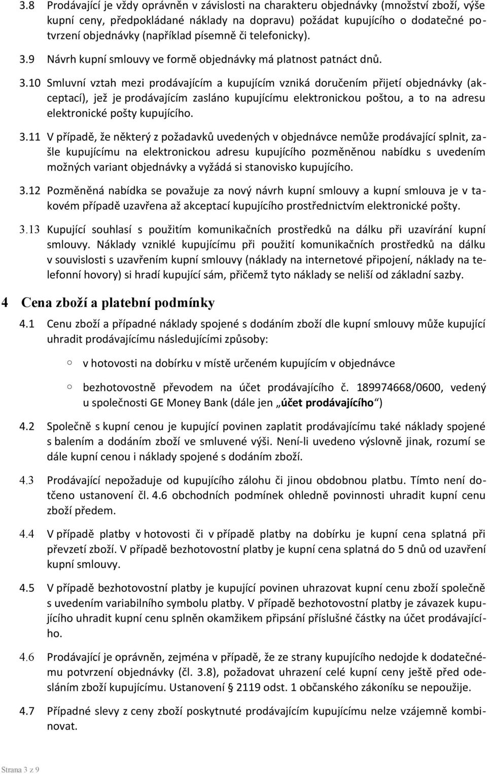 9 Návrh kupní smlouvy ve formě objednávky má platnost patnáct dnů. 3.