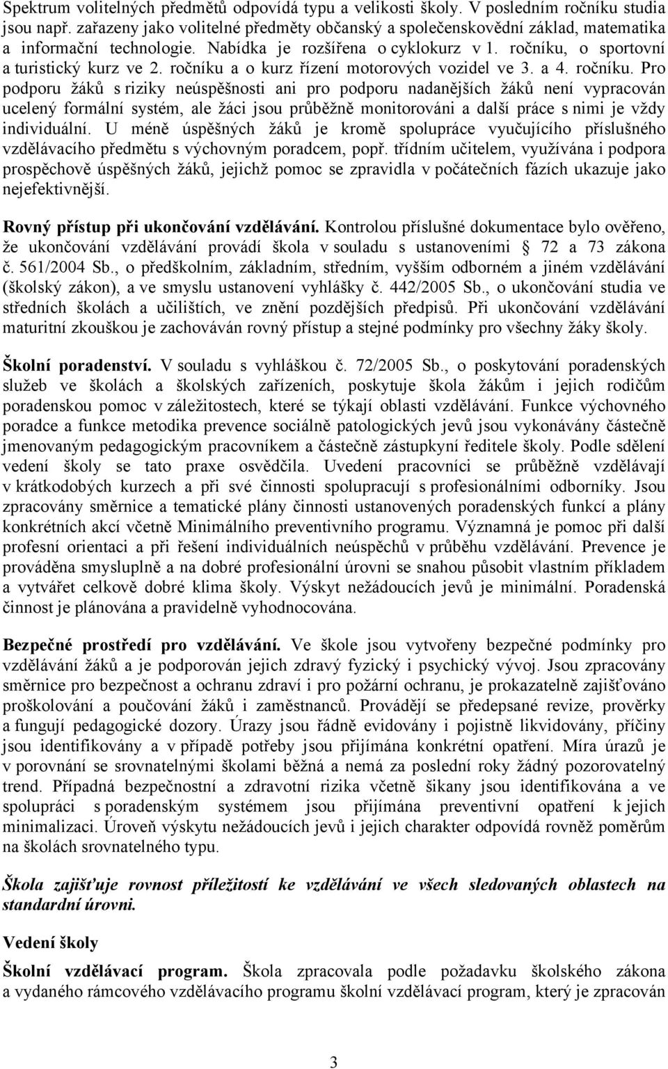 ročníku a o kurz řízení motorových vozidel ve 3. a 4. ročníku.