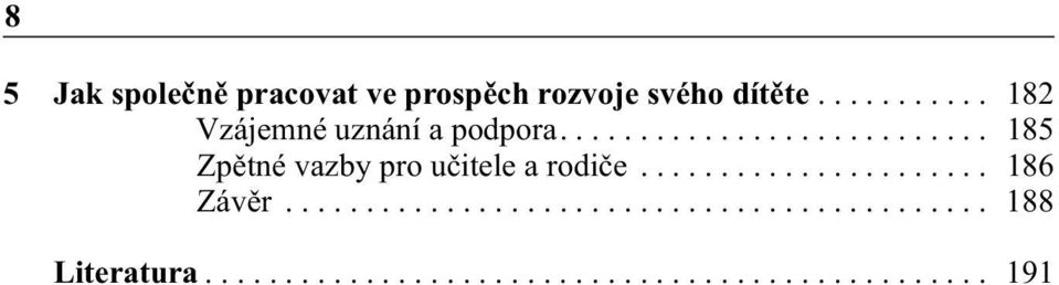 .......................... 185 Zpětné vazby pro učitele a rodiče...................... 186 Závěr.