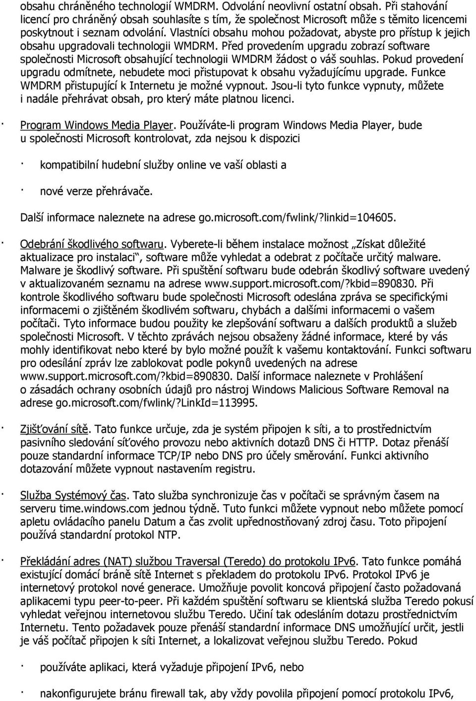 Vlastníci obsahu mohou poţadovat, abyste pro přístup k jejich obsahu upgradovali technologii WMDRM.