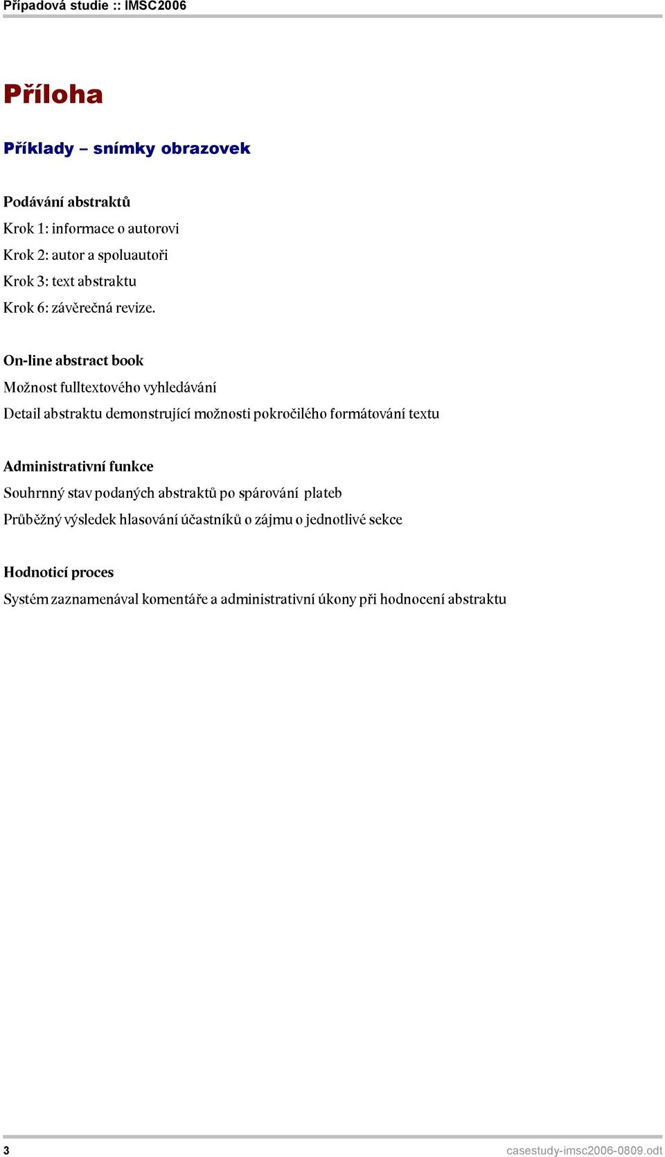 On-line abstract book Možnost fulltextového vyhledávání Detail abstraktu demonstrující možnosti pokročilého formátování textu