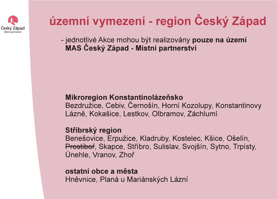 Lestkov, Olbramov, Záchlumí Stříbrský region Benešovice, Erpužice, Kladruby, Kostelec, Kšice, Ošelín, Prostiboř,