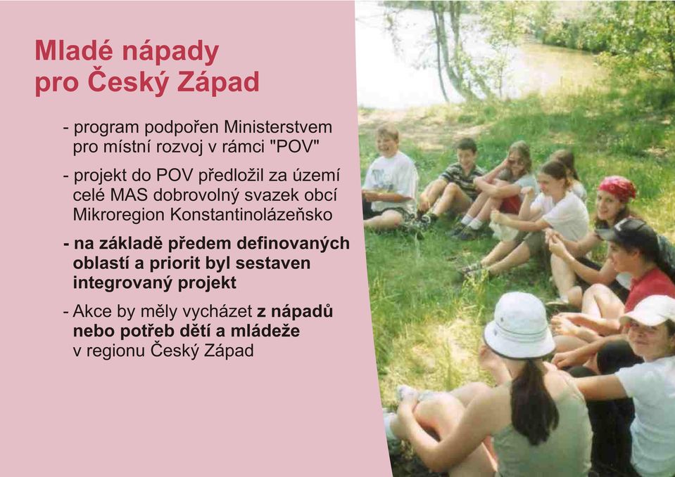 Konstantinolázeòsko - na základì pøedem definovaných oblastí a priorit byl sestaven