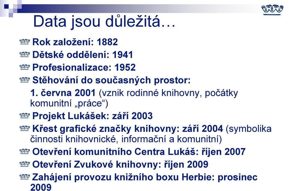 června 2001 (vznik rodinné knihovny, počátky komunitní práce ) Projekt Lukášek: září 2003 Křest grafické