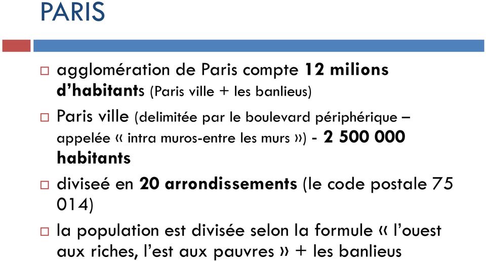 murs») - 2 500 000 habitants diviseé en 20 arrondissements (le code postale 75 014) la