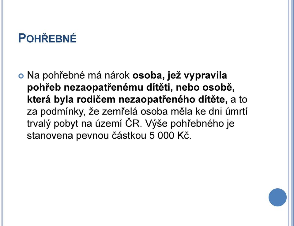 nezaopatřeného dítěte, a to za podmínky, ţe zemřelá osoba měla ke