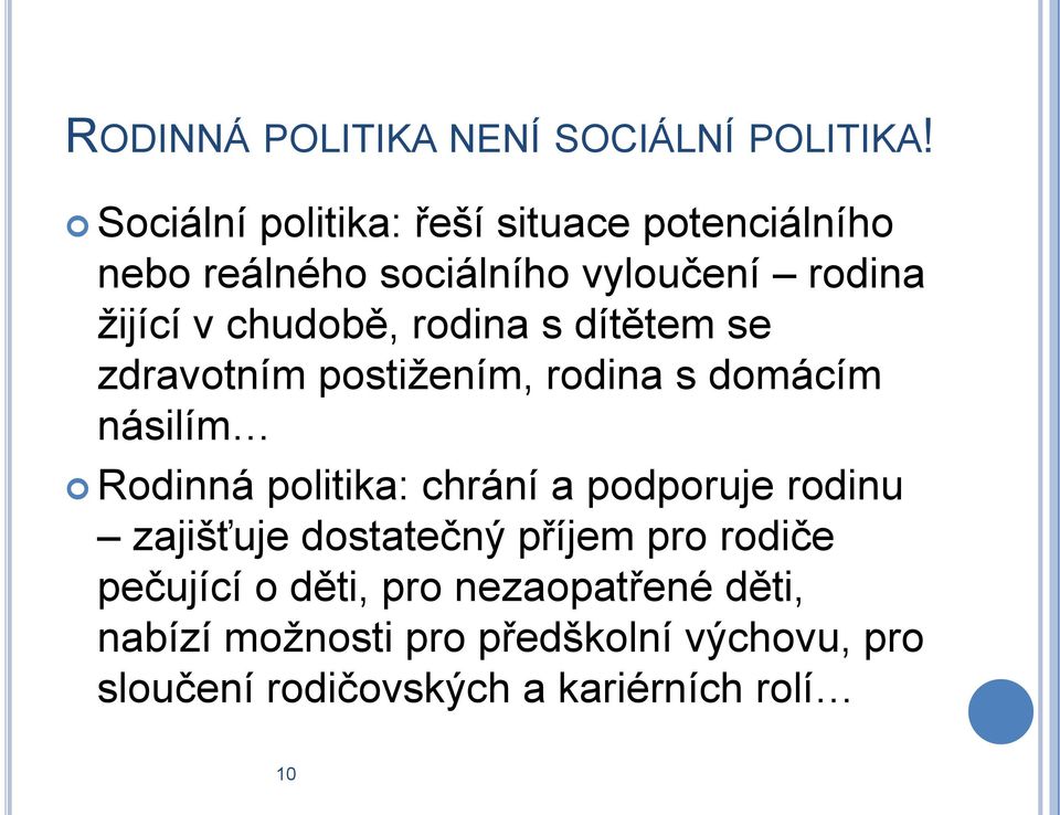 rodina s dítětem se zdravotním postiţením, rodina s domácím násilím Rodinná politika: chrání a podporuje