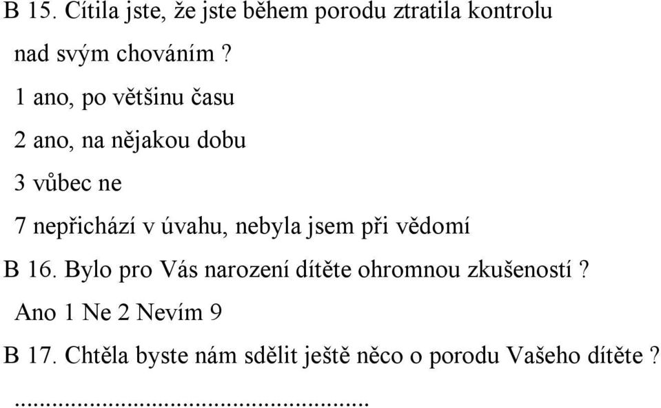 nebyla jsem při vědomí B 16. Bylo pro Vás narození dítěte ohromnou zkušeností?