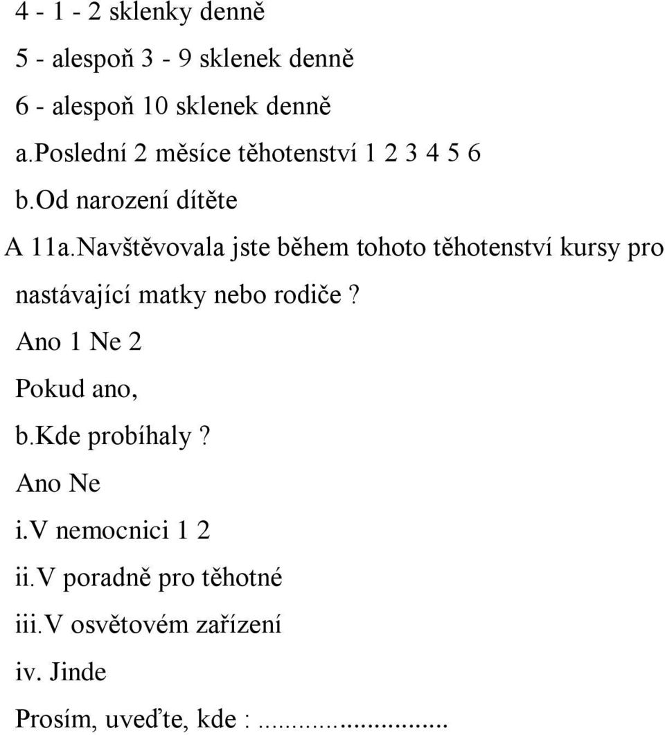 Navštěvovala jste během tohoto těhotenství kursy pro nastávající matky nebo rodiče?