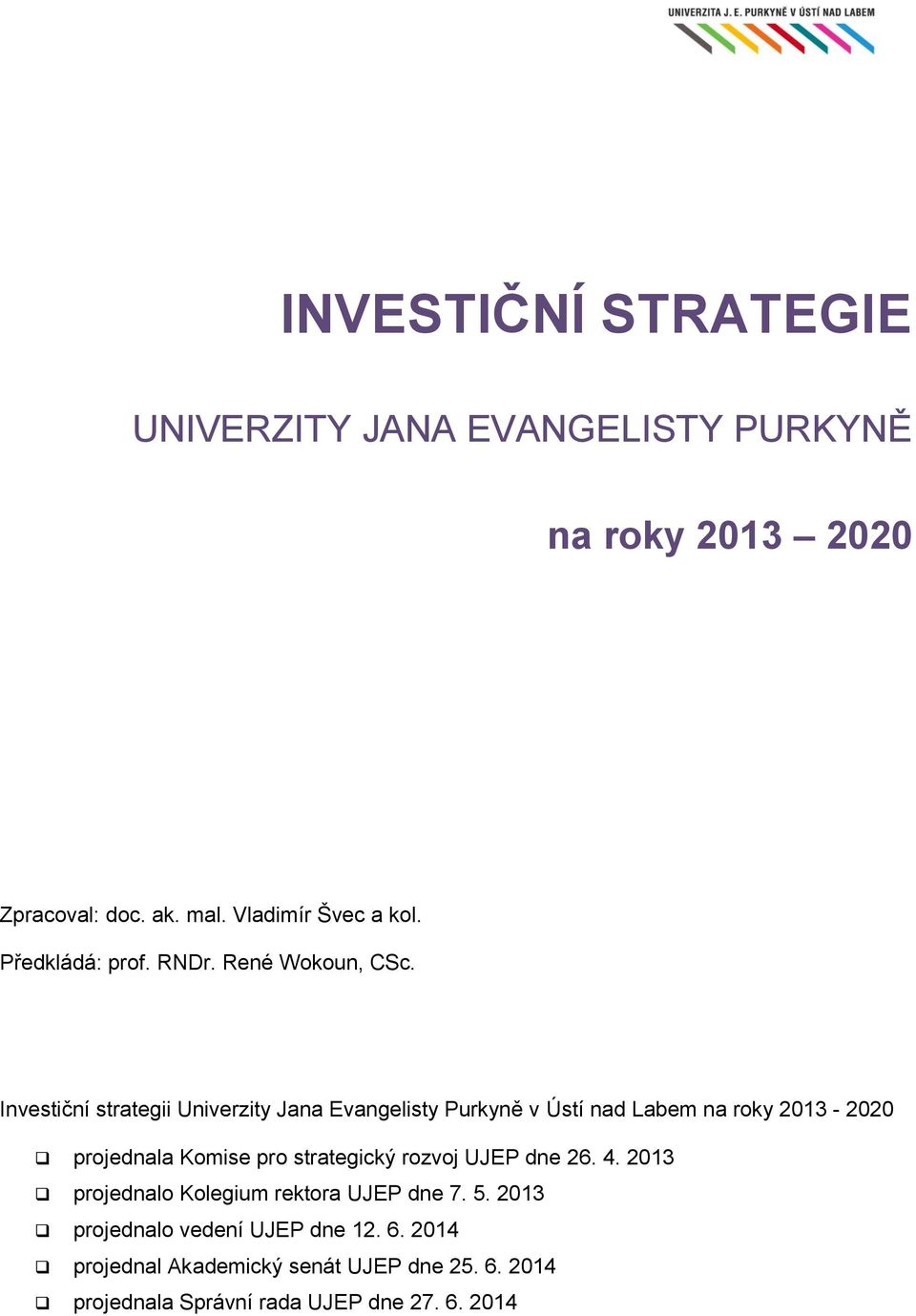 Investiční strategii Univerzity Jana Evangelisty Purkyně v Ústí nad Labem na roky 2013-2020 projednala Komise pro