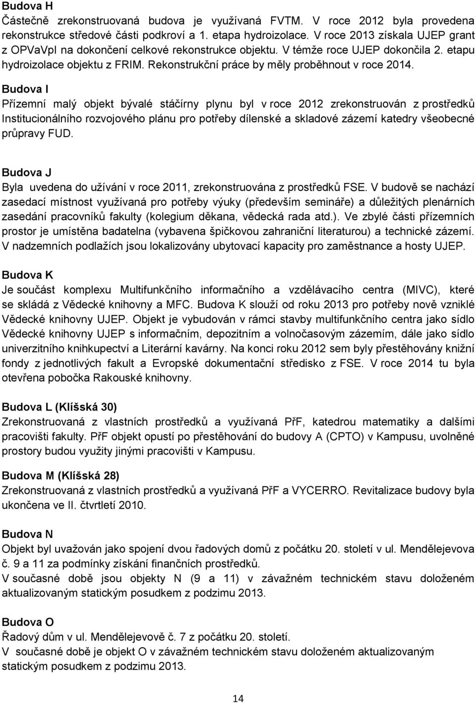 Rekonstrukční práce by měly proběhnout v roce 2014.