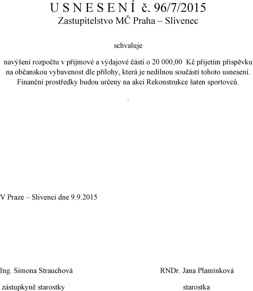 000,00 Kč přijetím příspěvku na občanskou vybavenost dle přílohy,