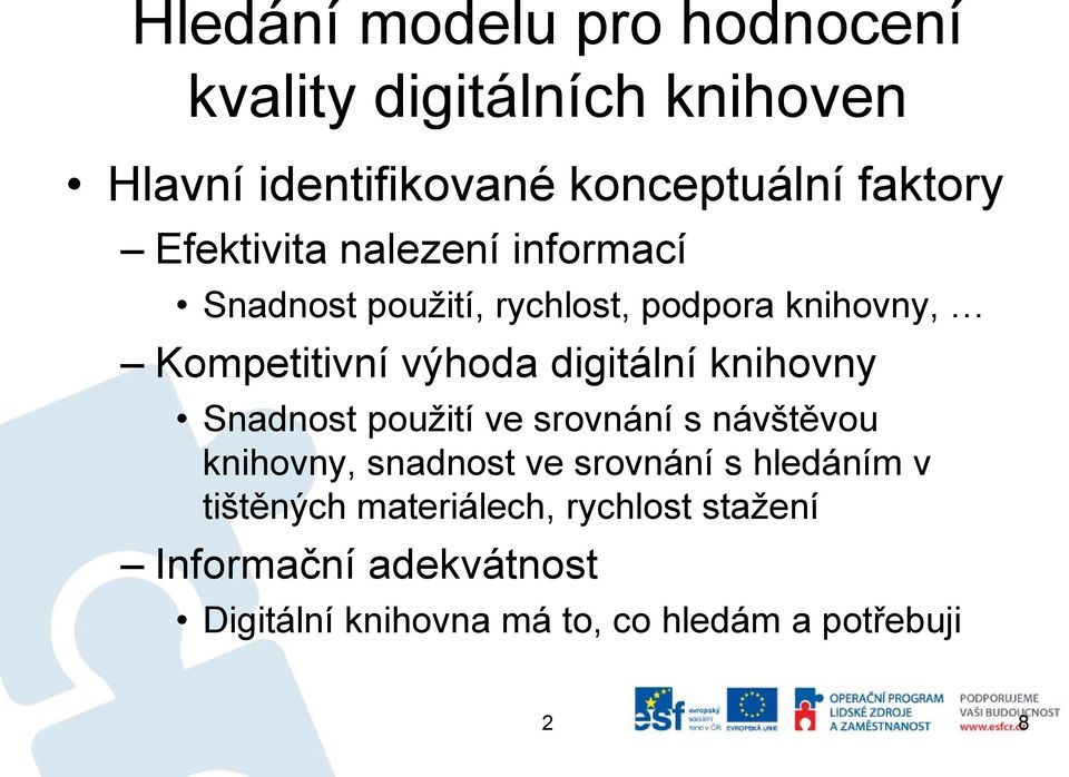 digitální knihovny Snadnost použití ve srovnání s návštěvou knihovny, snadnost ve srovnání s hledáním v