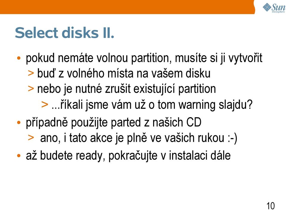 vašem disku > nebo je nutné zrušit existující partition >.