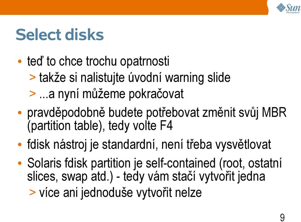 volte F4 fdisk nástroj je standardní, není třeba vysvětlovat Solaris fdisk partition je