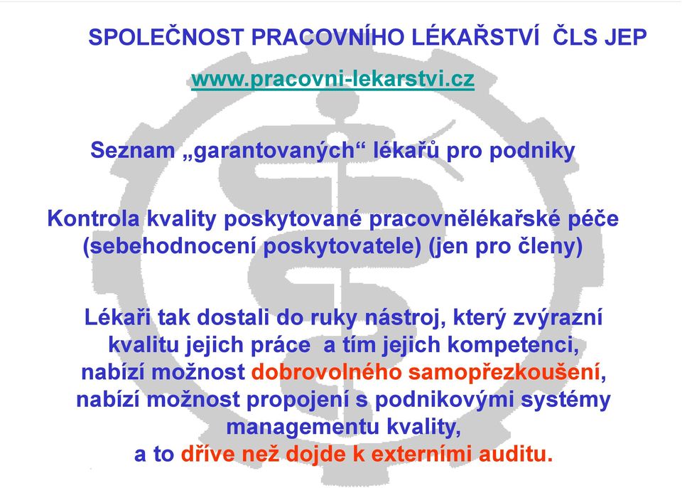 poskytovatele) (jen pro členy) Lékaři tak dostali do ruky nástroj, který zvýrazní kvalitu jejich práce a tím