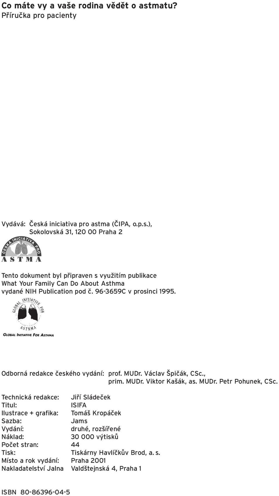 á iniciativa pro astma (âipa, o.p.s.), Sokolovská 31, 120 00 Praha 2 Tento dokument byl pfiipraven s vyuïitím publikace What Your Family Can Do About Asthma vydané NIH Publication pod ã.