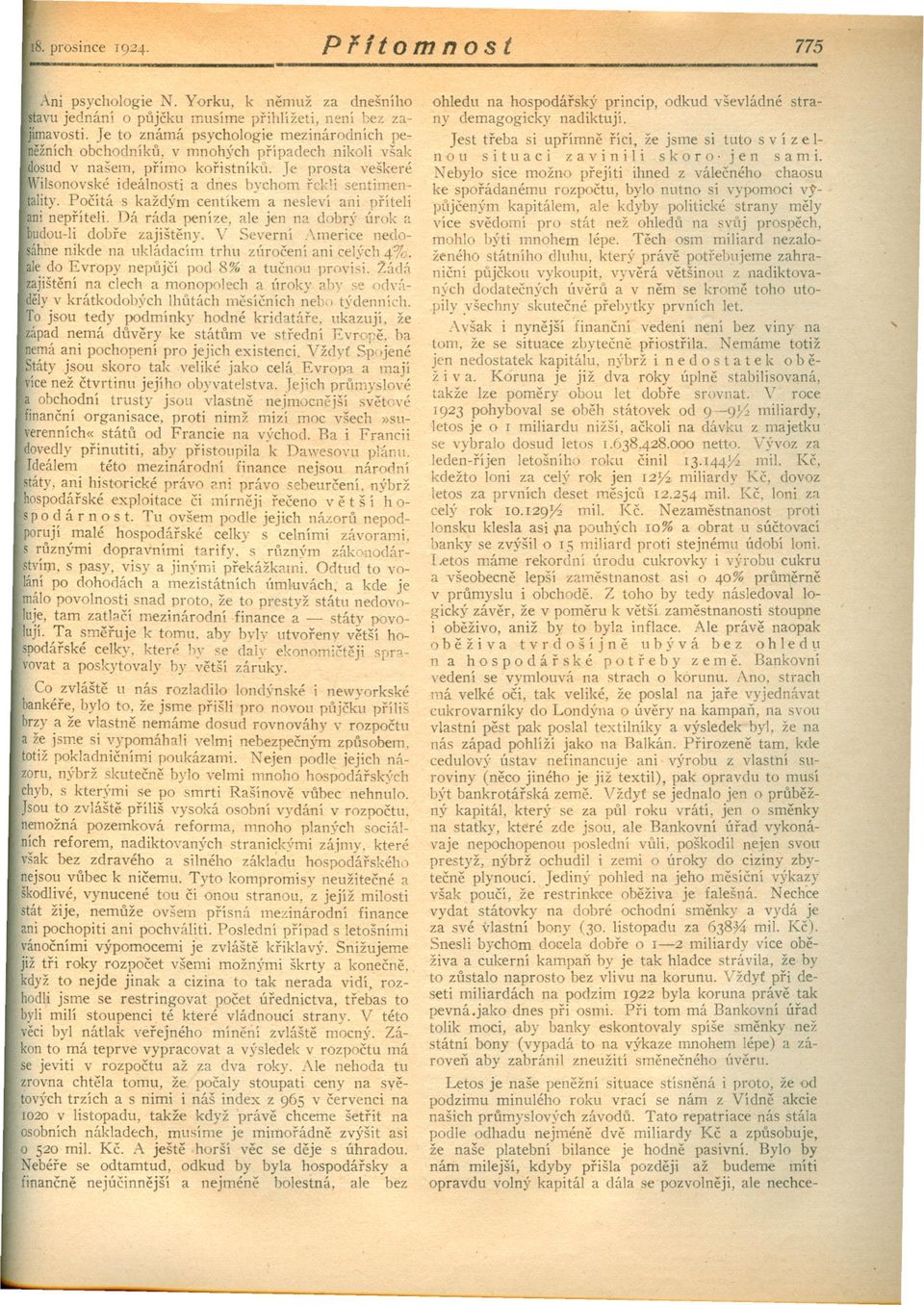 Je prosta veškeré Wilsonovské ideálnosti a dnes bychom rekli sentimentajity. Pocítá s každým centíkem a nesleví ani príteli ani nepríteli.