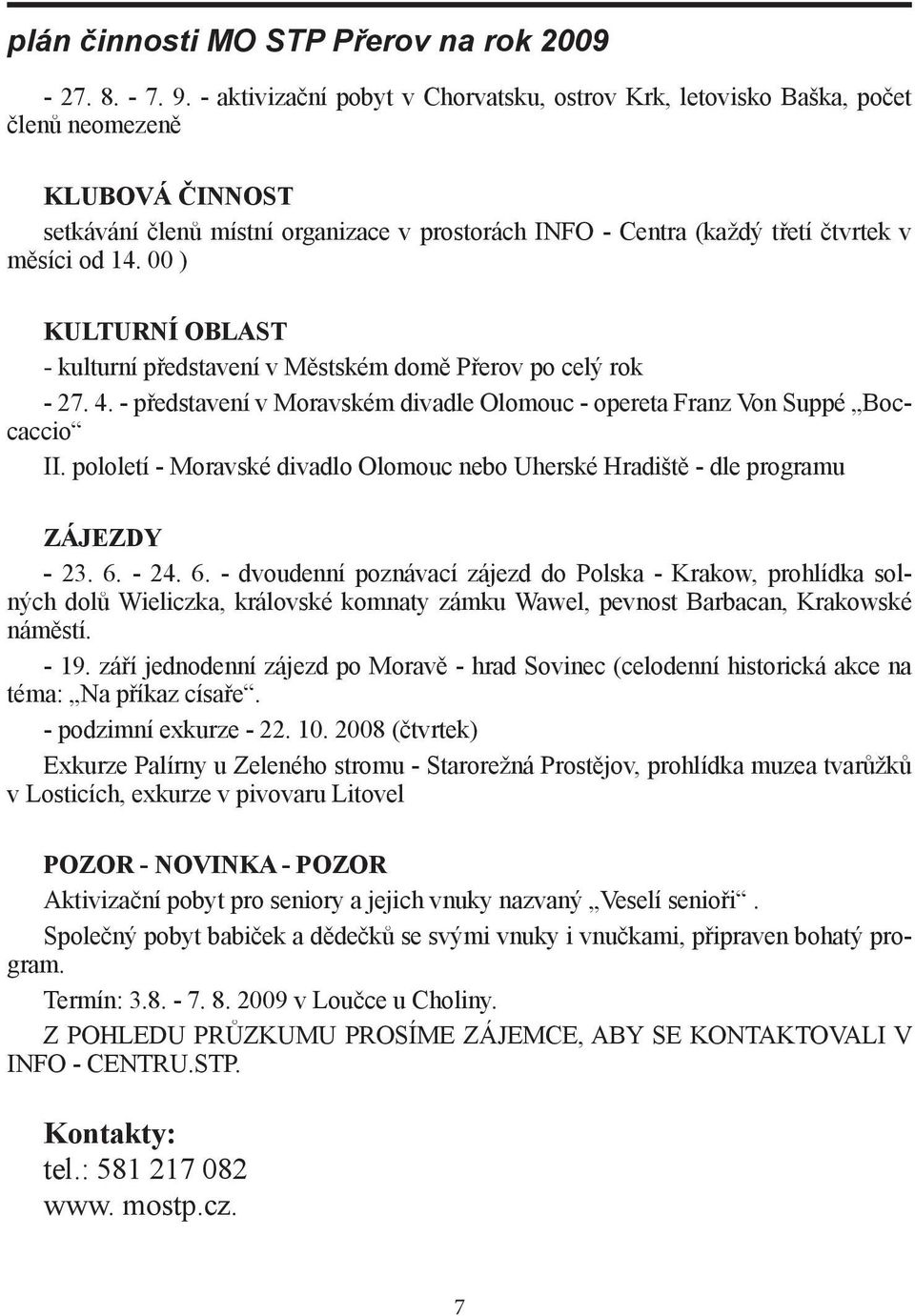 00 ) KULTURNÍ OBLAST - kulturní představení v Městském domě Přerov po celý rok - 27. 4. - představení v Moravském divadle Olomouc - opereta Franz Von Suppé Boccaccio II.