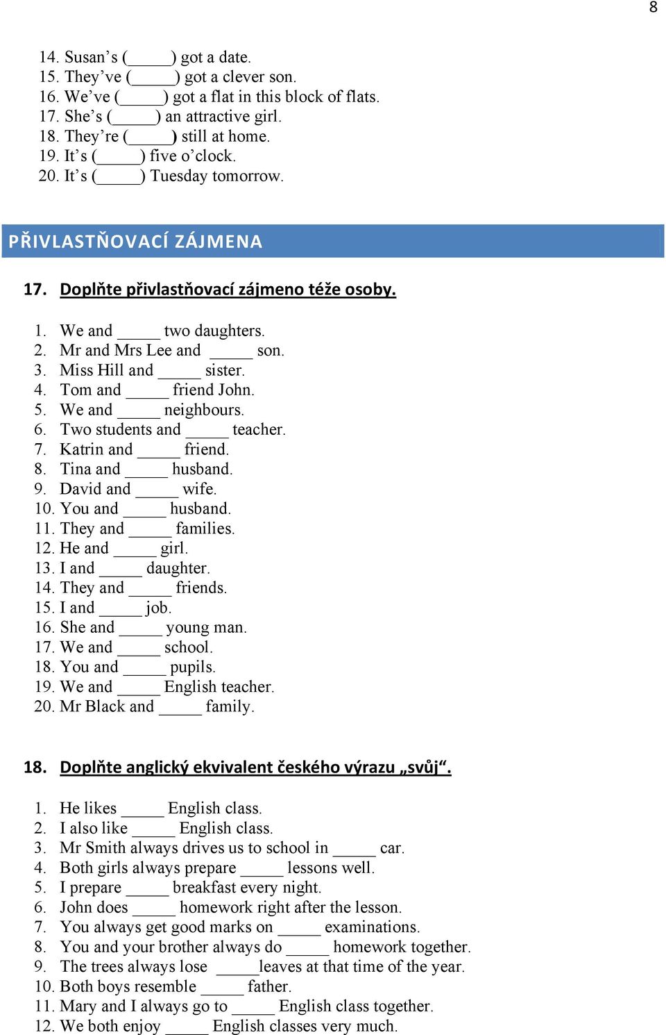 4. Tom and friend John. 5. We and neighbours. 6. Two students and teacher. 7. Katrin and friend. 8. Tina and husband. 9. David and wife. 10. You and husband. 11. They and families. 12. He and girl.