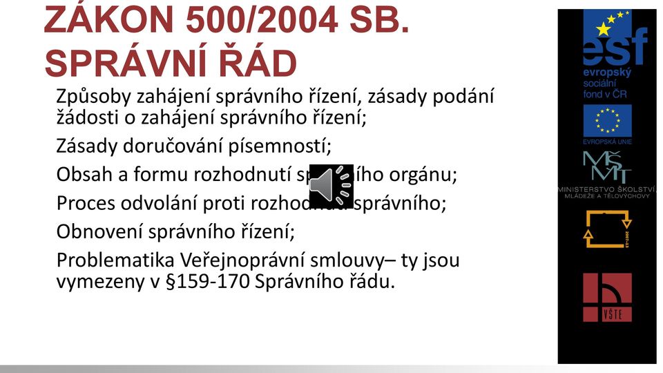 správního řízení; Zásady doručování písemností; Obsah a formu rozhodnutí správního