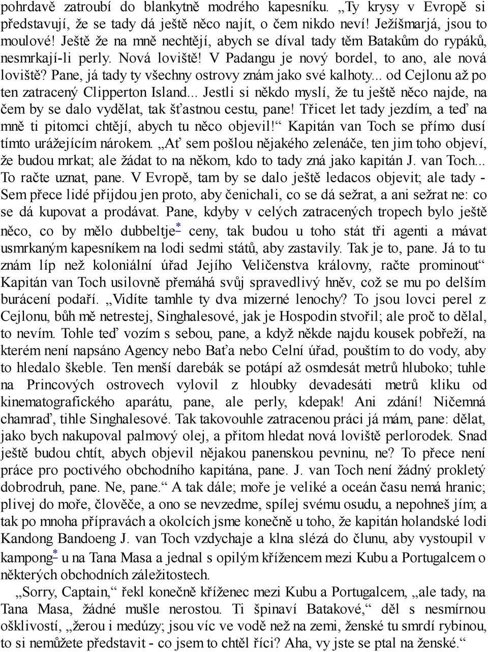 Pane, já tady ty všechny ostrovy znám jako své kalhoty... od Cejlonu až po ten zatracený Clipperton Island.