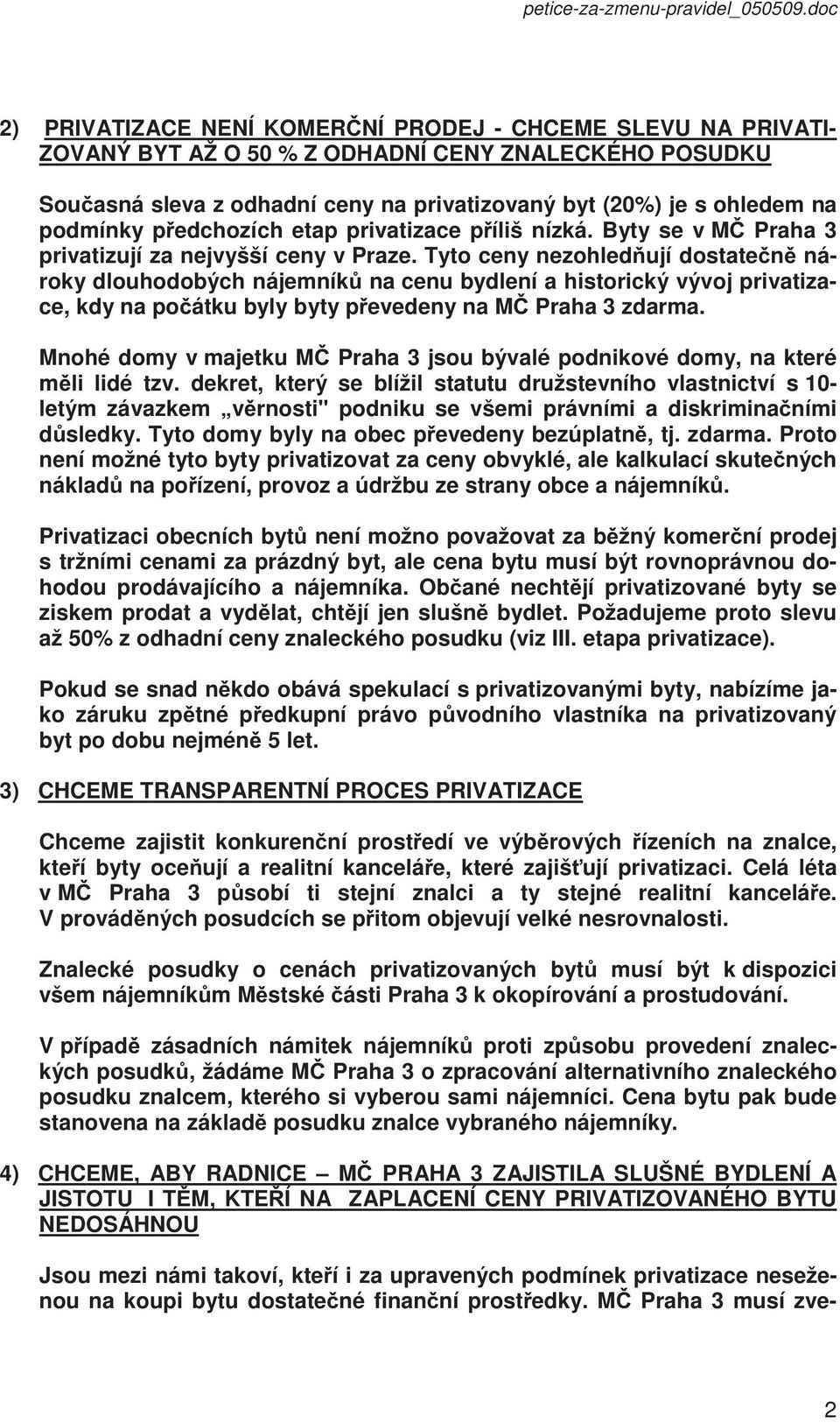 podmínky p edchozích etap privatizace p íliš nízká. Byty se v M Praha 3 privatizují za nejvyšší ceny v Praze.