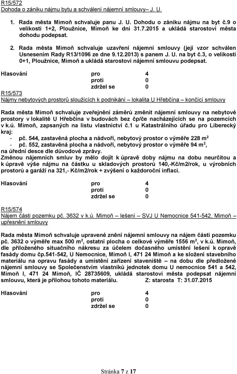 3, o velikosti 0+1, Ploužnice, Mimoň a ukládá starostovi nájemní smlouvu podepsat.