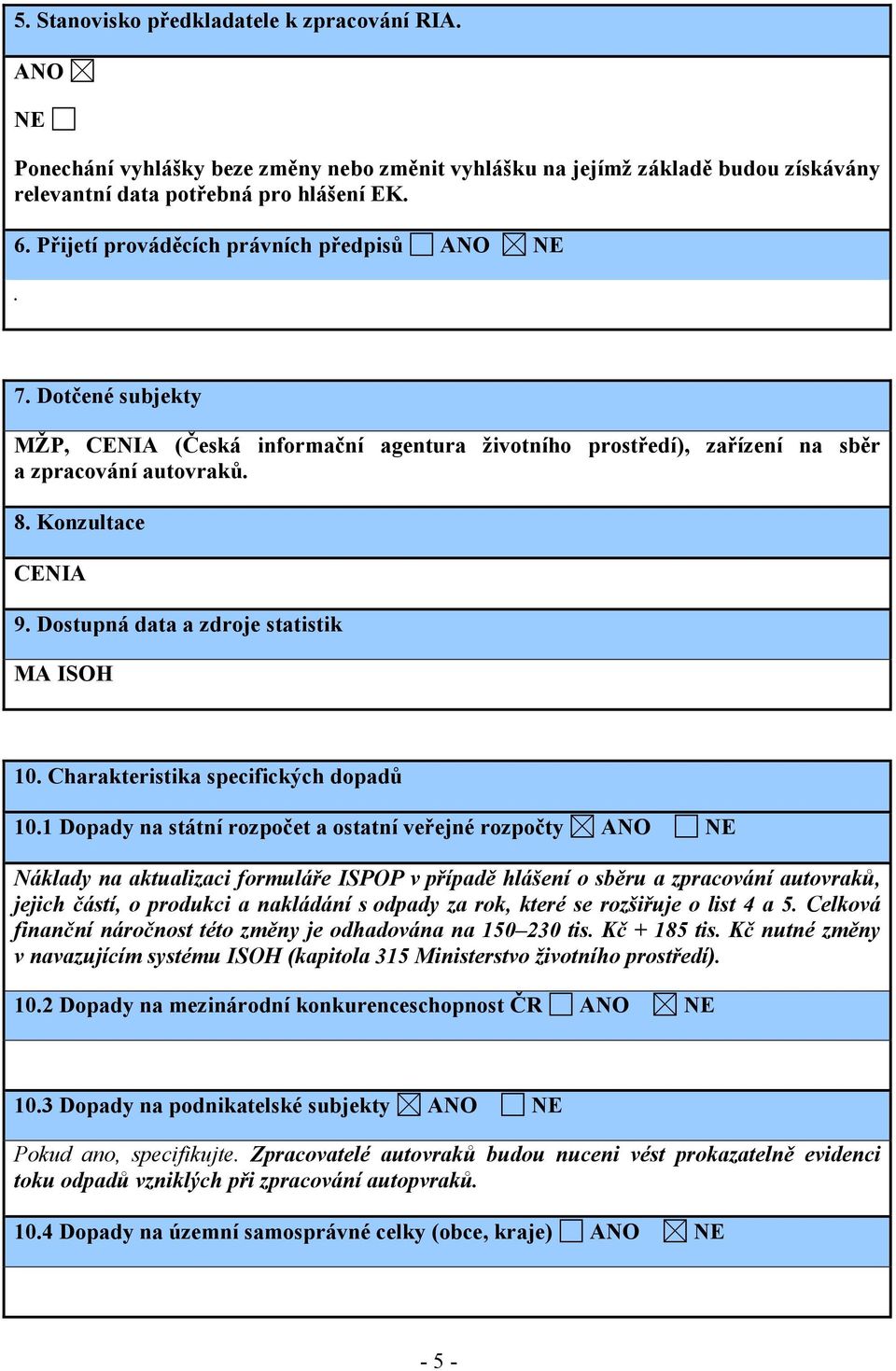 Dostupná data a zdroje statistik MA ISOH 10. Charakteristika specifických dopadů 10.