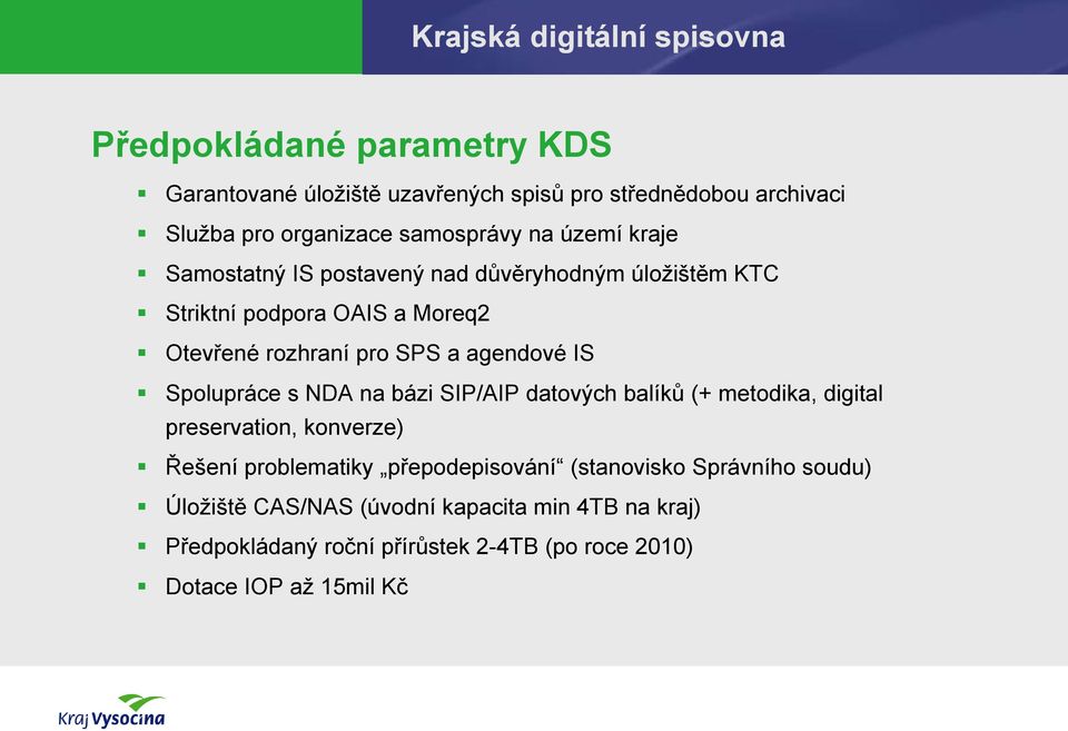 agendové IS Spolupráce s NDA na bázi SIP/AIP datových balíků (+ metodika, digital preservation, konverze) Řešení problematiky přepodepisování