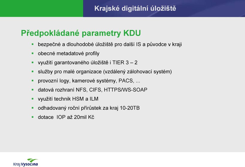 organizace (vzdálený zálohovací systém) provozní logy, kamerové systémy, PACS,.