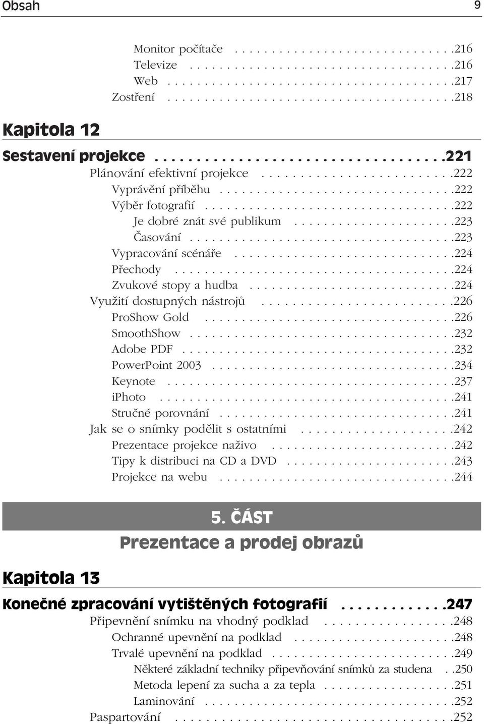 .....................223 Časování....................................223 Vypracování scénáře..............................224 Přechody......................................224 Zvukové stopy a hudba.