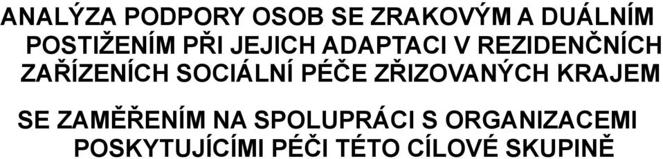 SOCIÁLNÍ PÉČE ZŘIZOVANÝCH KRAJEM SE ZAMĚŘENÍM NA