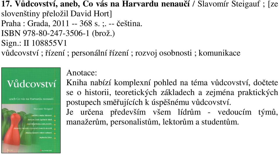 : II 108855V1 vdcovství ; ízení ; personální ízení ; rozvoj osobnosti ; komunikace Kniha nabízí komplexní pohled na téma