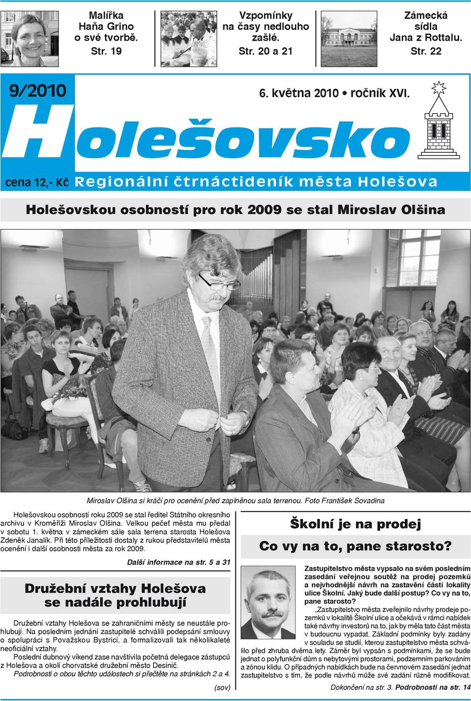 Foto František Sovadina Holešovskou osobností roku 2009 se stal ředitel Státního okresního archivu v Kroměříži Miroslav Olšina. Velkou pečeť města mu předal v sobotu 1.