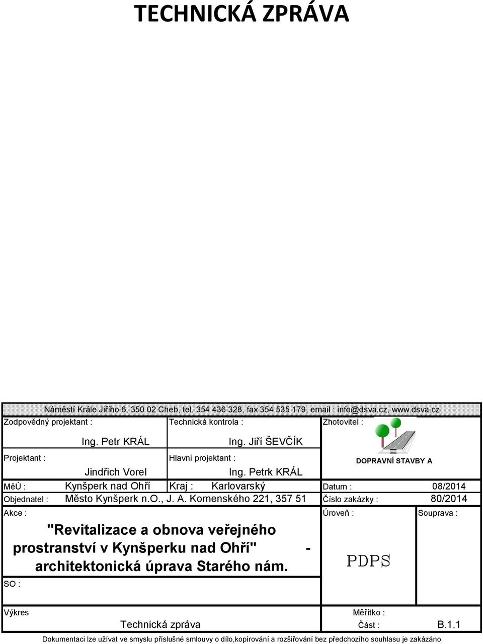 Petrk KRÁL MěÚ : Kynšperk nad Ohří Kraj : Karlovarský Datum : 08/2014 Objednatel : Město Kynšperk n.o., J. A.