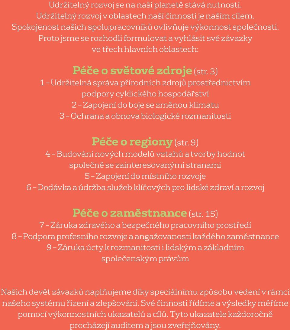 3) 1 Udržitelná správa přírodních zdrojů prostřednictvím podpory cyklického hospodářství 2 Zapojení do boje se změnou klimatu 3 Ochrana a obnova biologické rozmanitosti Péče o regiony (str.